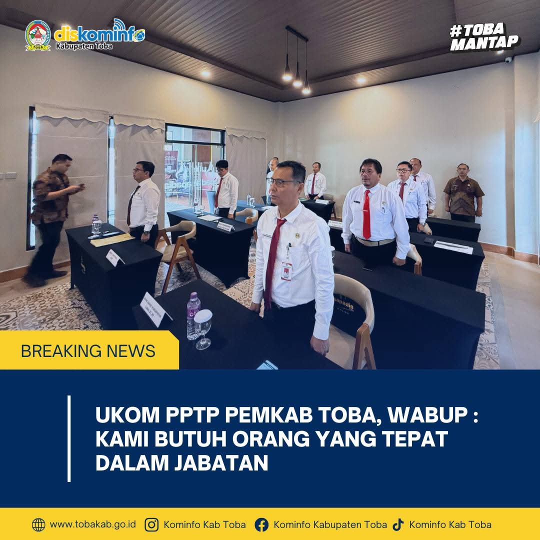 Ukom PPTP Pemkab Toba, Wabup : Kami Butuh Orang yang Tepat Dalam Jabatan
